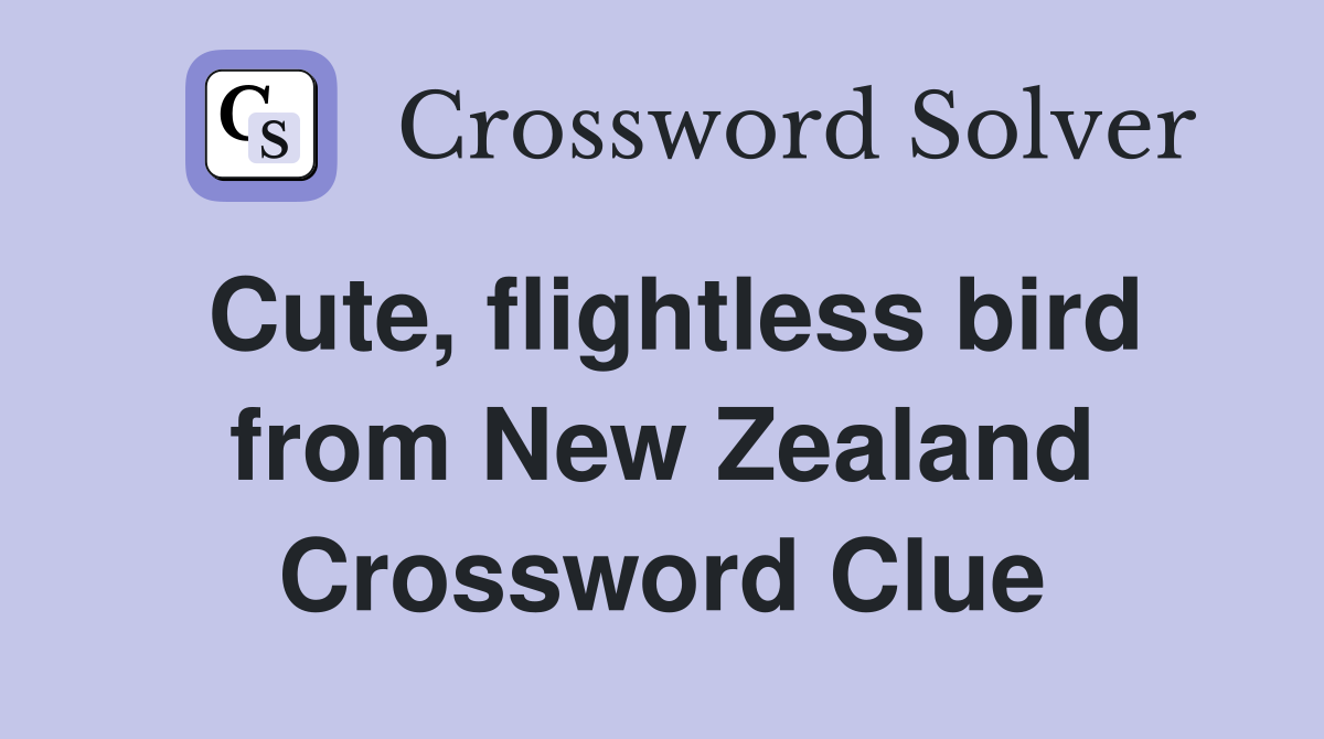 Cute, flightless bird from New Zealand Crossword Clue