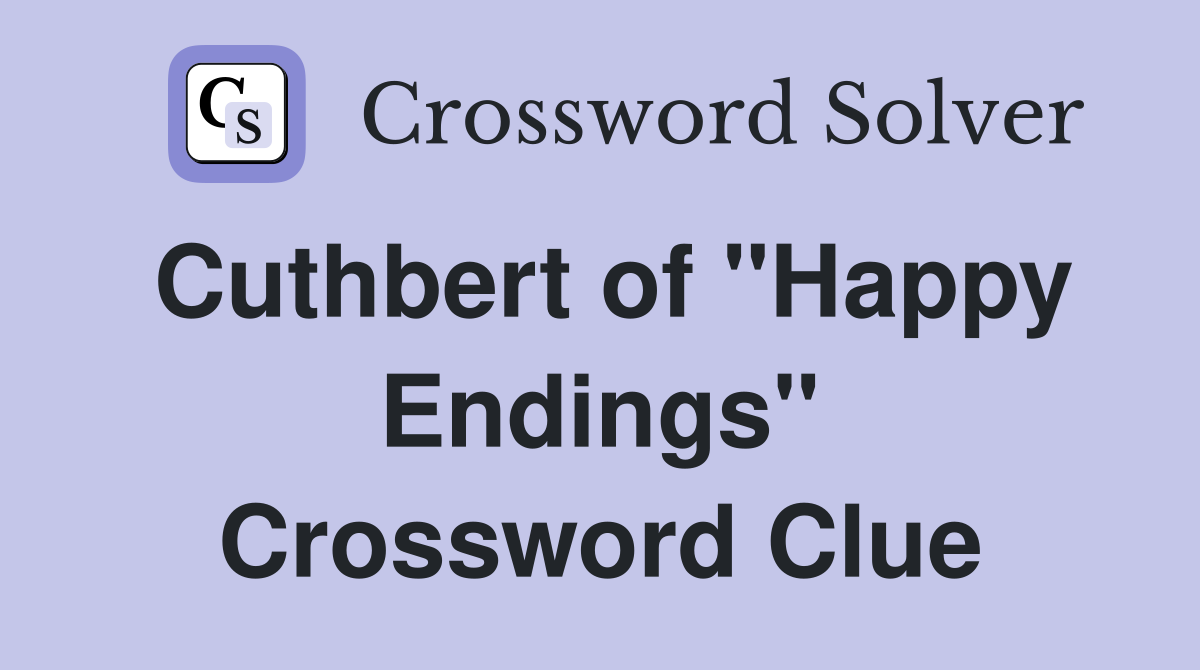 Cuthbert of "Happy Endings" Crossword Clue