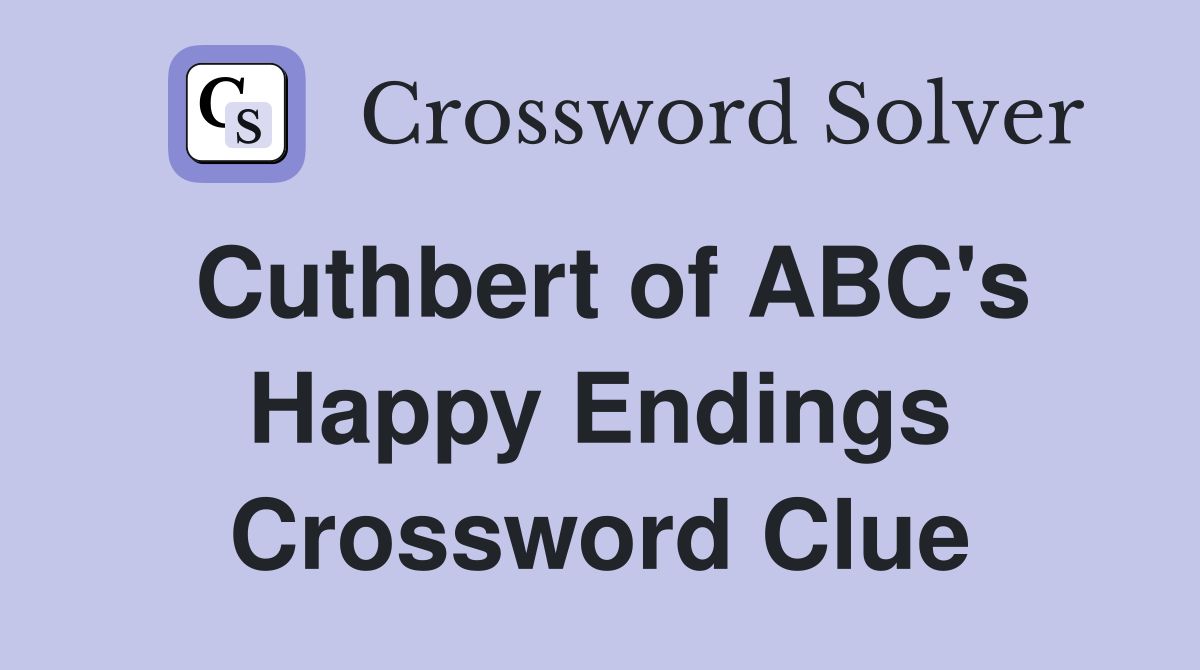 Cuthbert of ABC's Happy Endings Crossword Clue