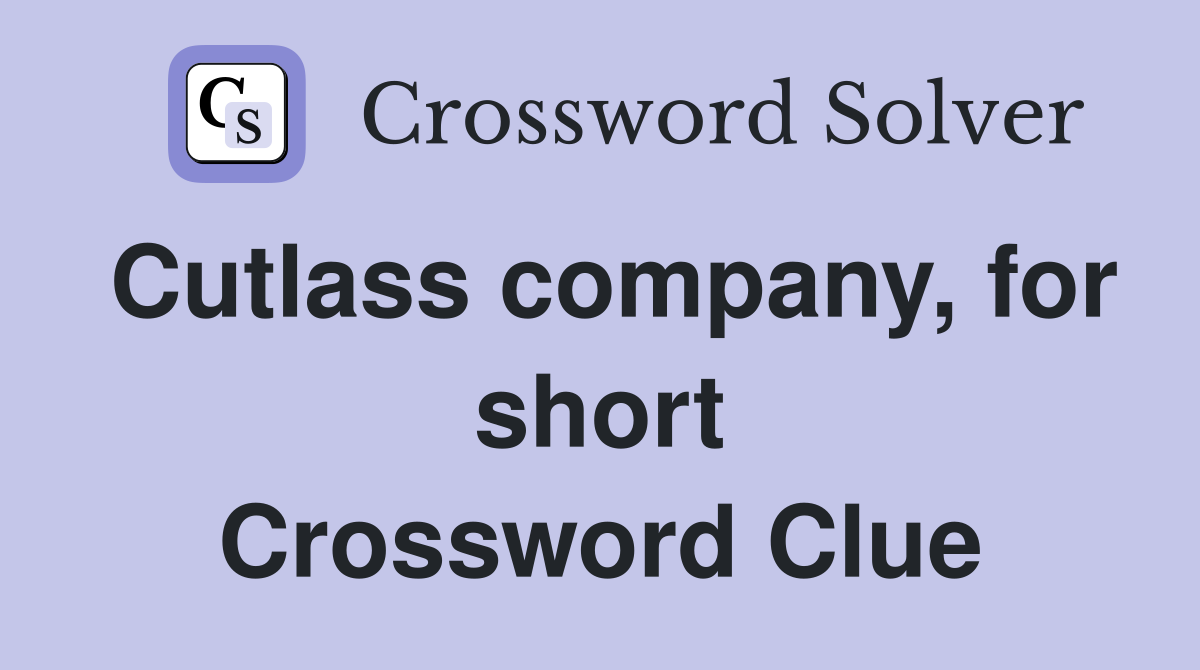 Cutlass company, for short Crossword Clue