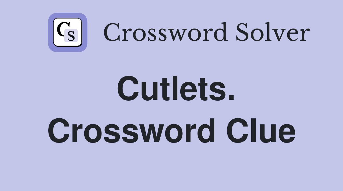 Cutlets. Crossword Clue