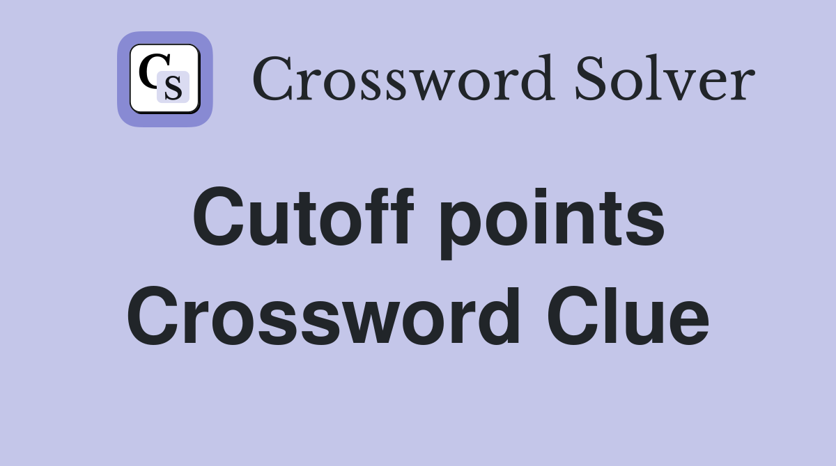 Cutoff points Crossword Clue