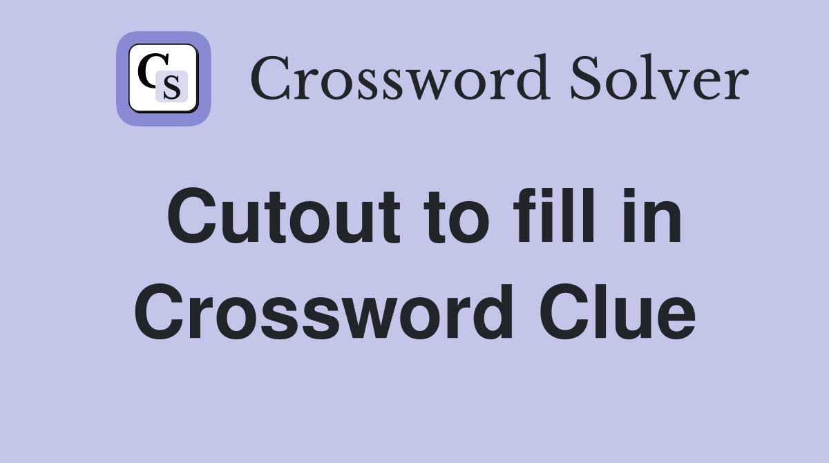 Cutout to fill in Crossword Clue