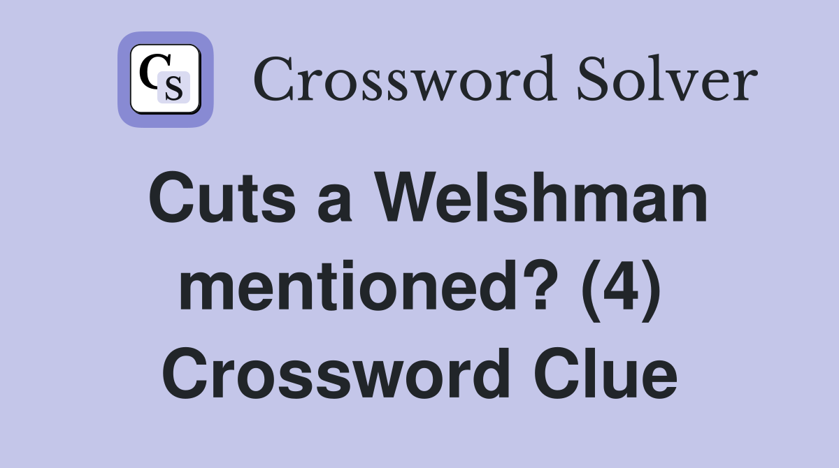 Cuts a Welshman mentioned? (4) Crossword Clue