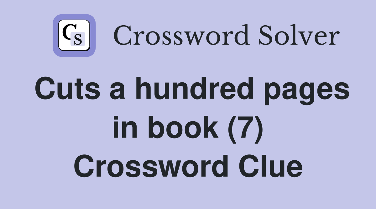 Cuts a hundred pages in book (7) Crossword Clue