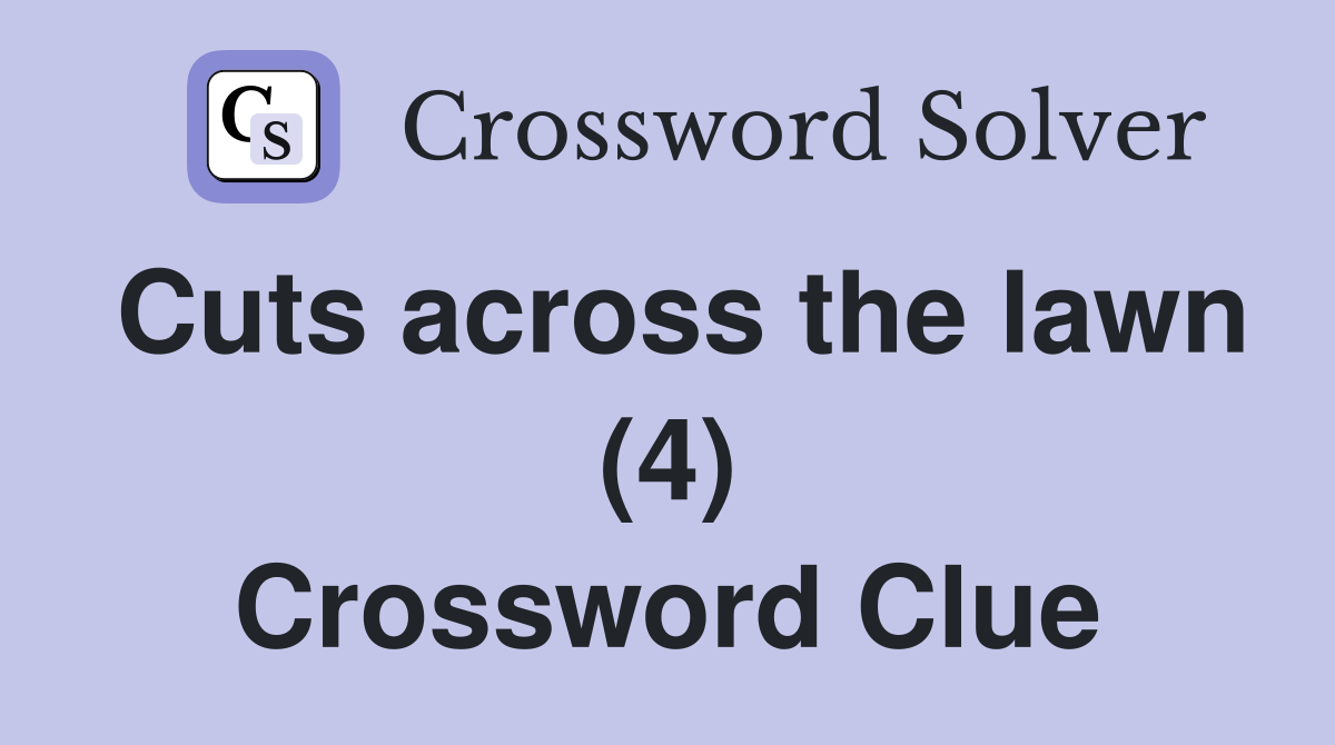 Cuts across the lawn (4) Crossword Clue