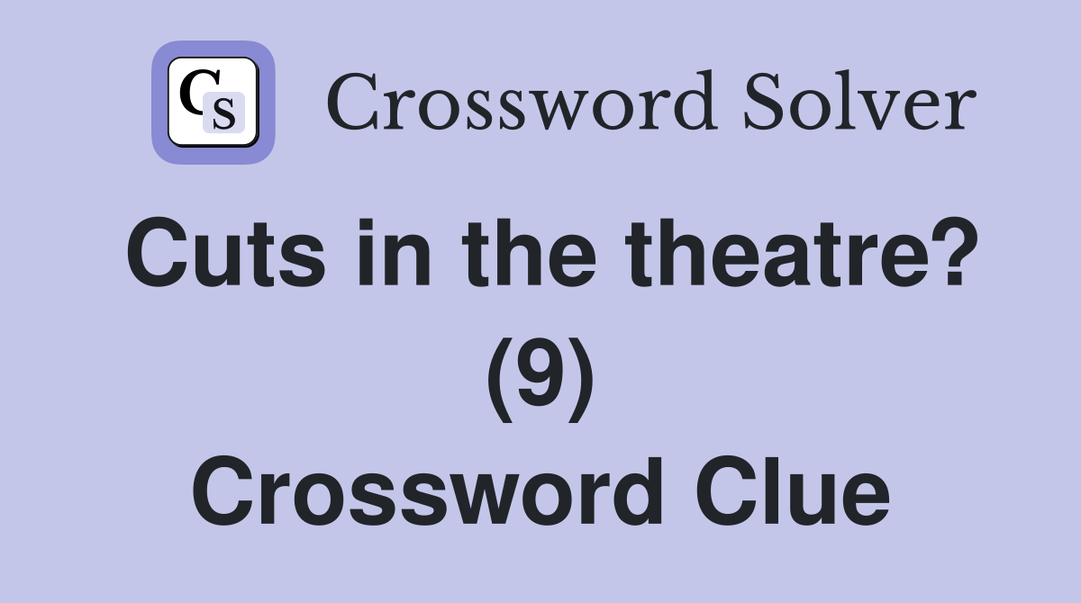 Cuts in the theatre? (9) Crossword Clue