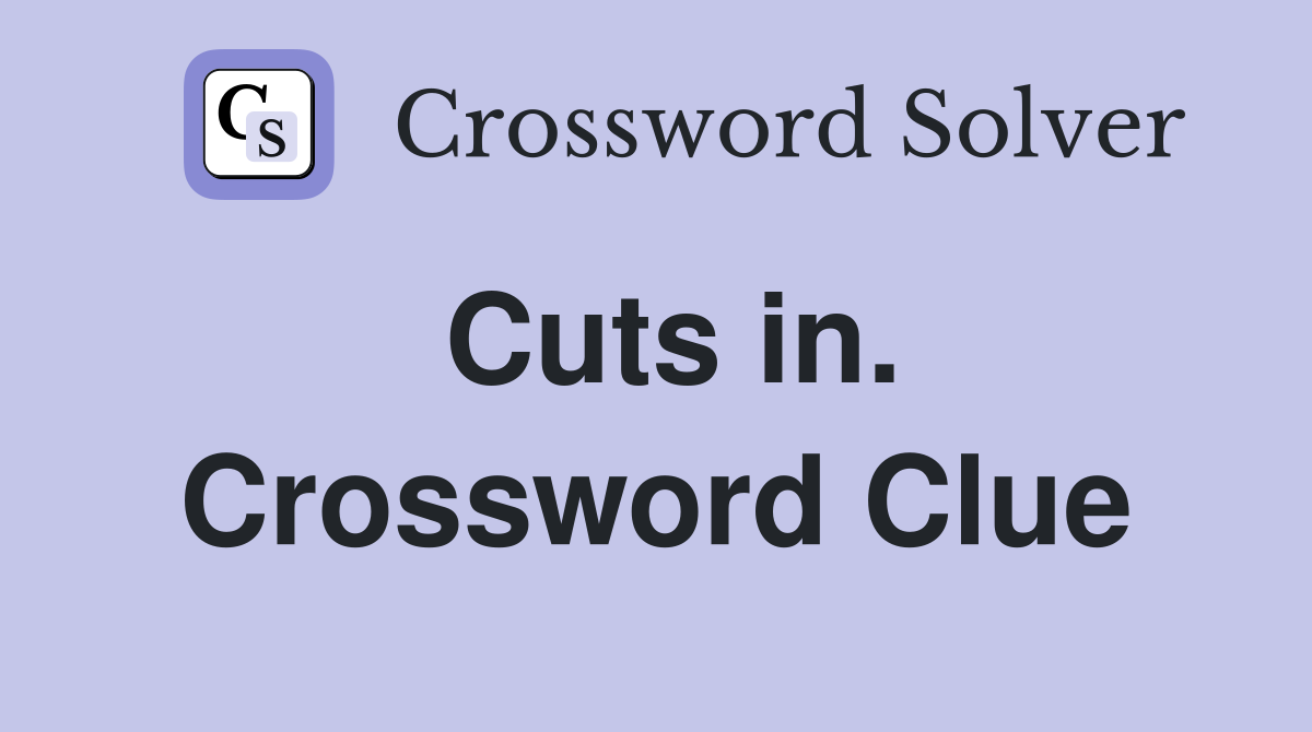 Cuts in. Crossword Clue