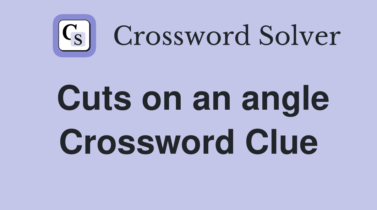 Cuts on an angle Crossword Clue
