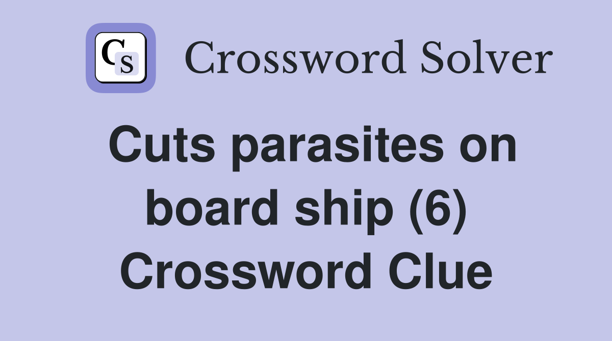 Cuts parasites on board ship (6) Crossword Clue