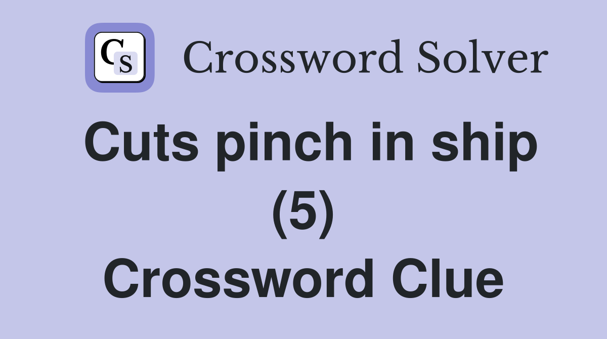 Cuts pinch in ship (5) Crossword Clue
