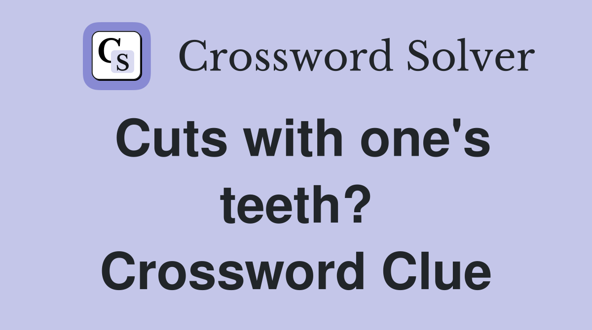 Cuts with one's teeth? Crossword Clue