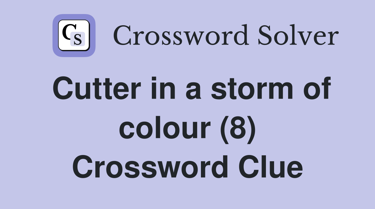 Cutter in a storm of colour (8) Crossword Clue