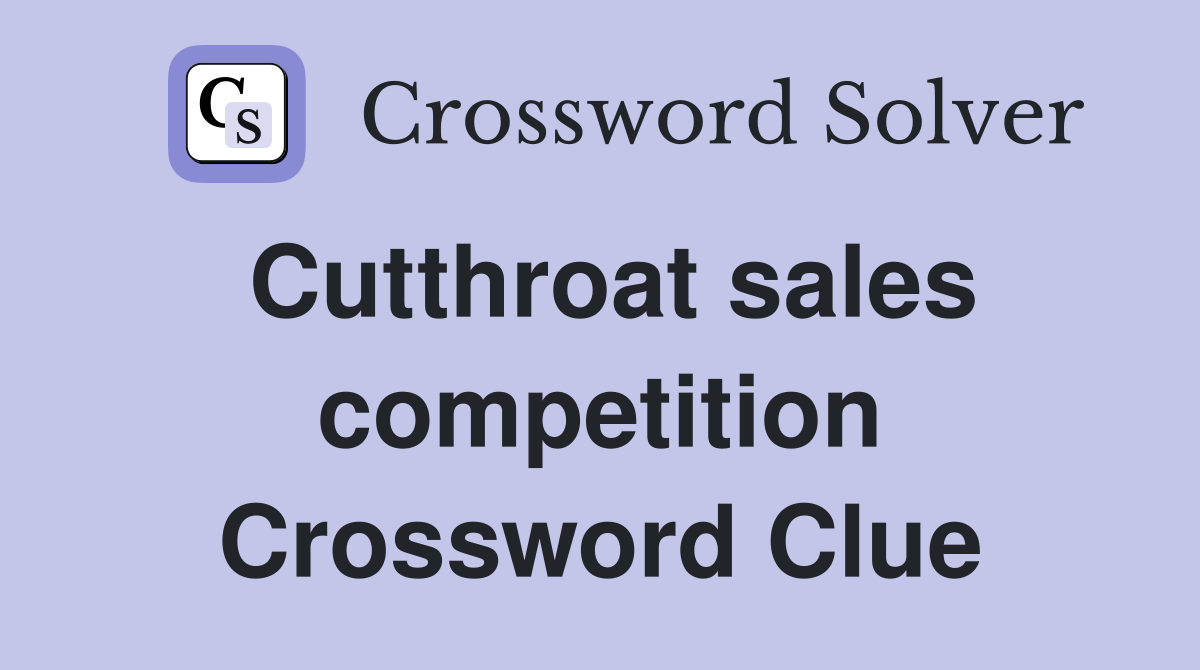 Cutthroat sales competition Crossword Clue