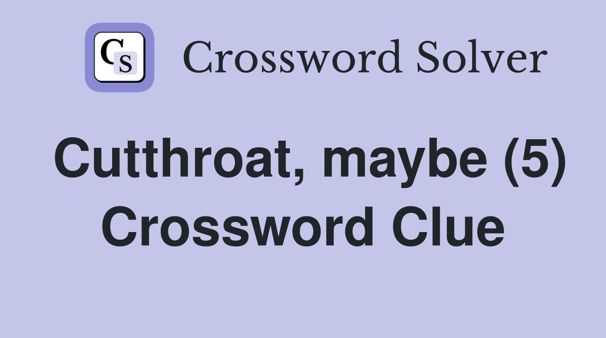 Cutthroat, maybe (5) Crossword Clue