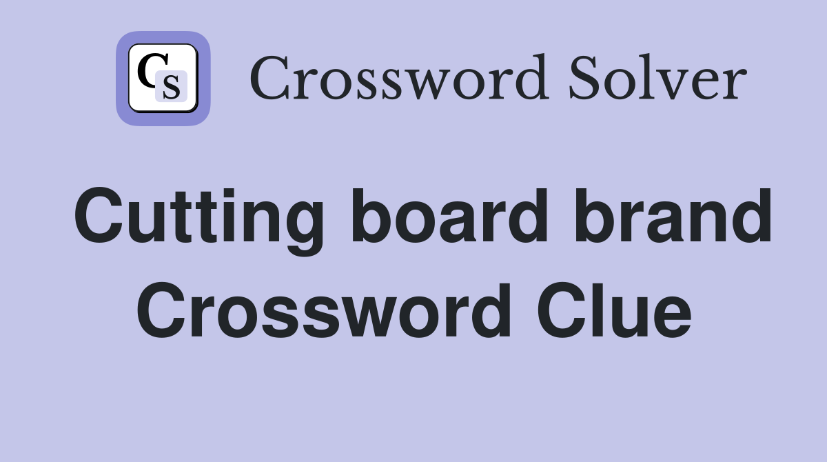 Cutting board brand Crossword Clue