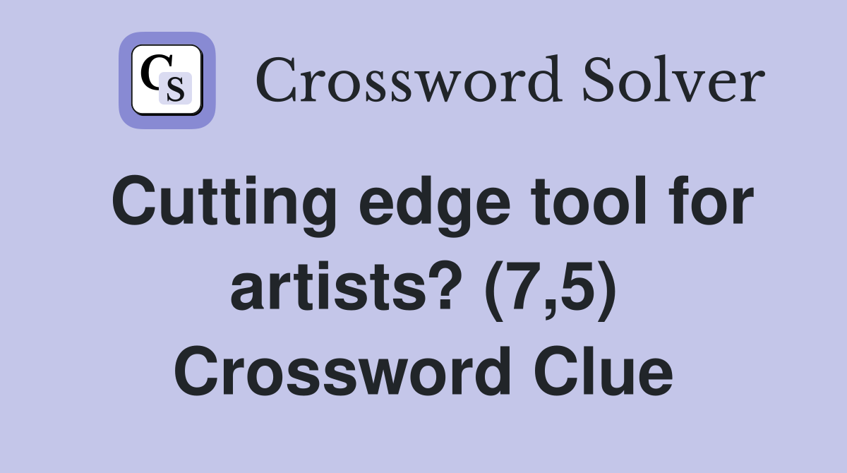Cutting edge tool for artists? (7,5) Crossword Clue