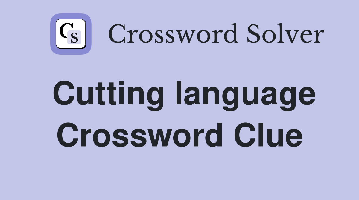 Cutting language Crossword Clue