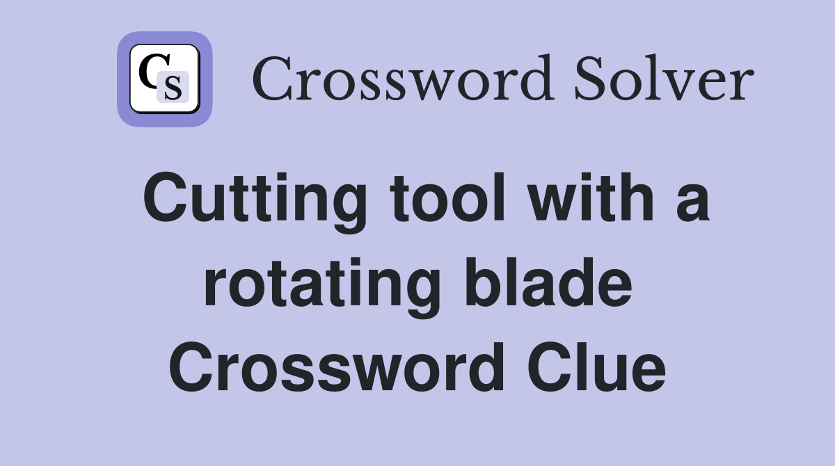 Cutting tool with a rotating blade Crossword Clue
