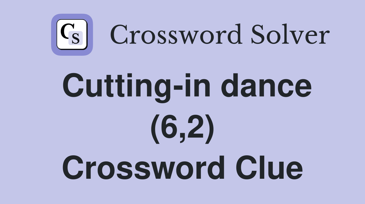 Cutting-in dance (6,2) Crossword Clue