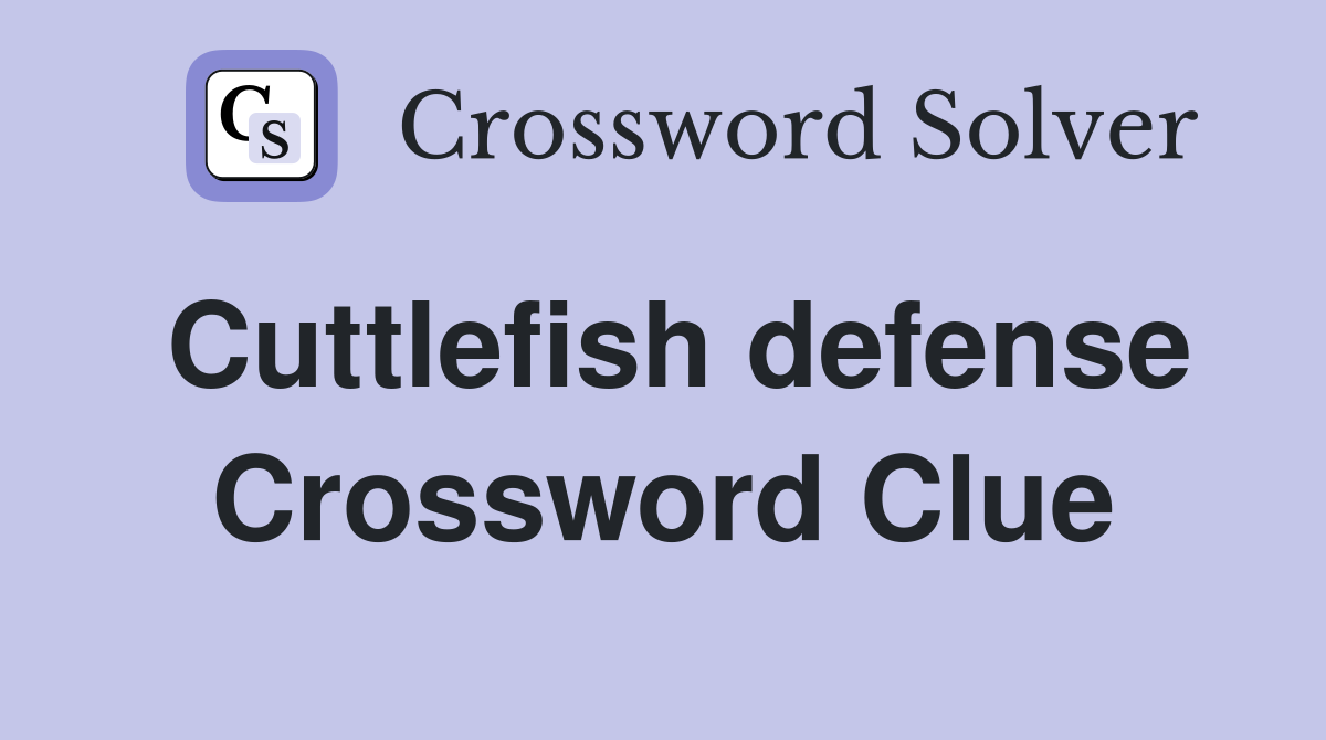 Cuttlefish defense Crossword Clue