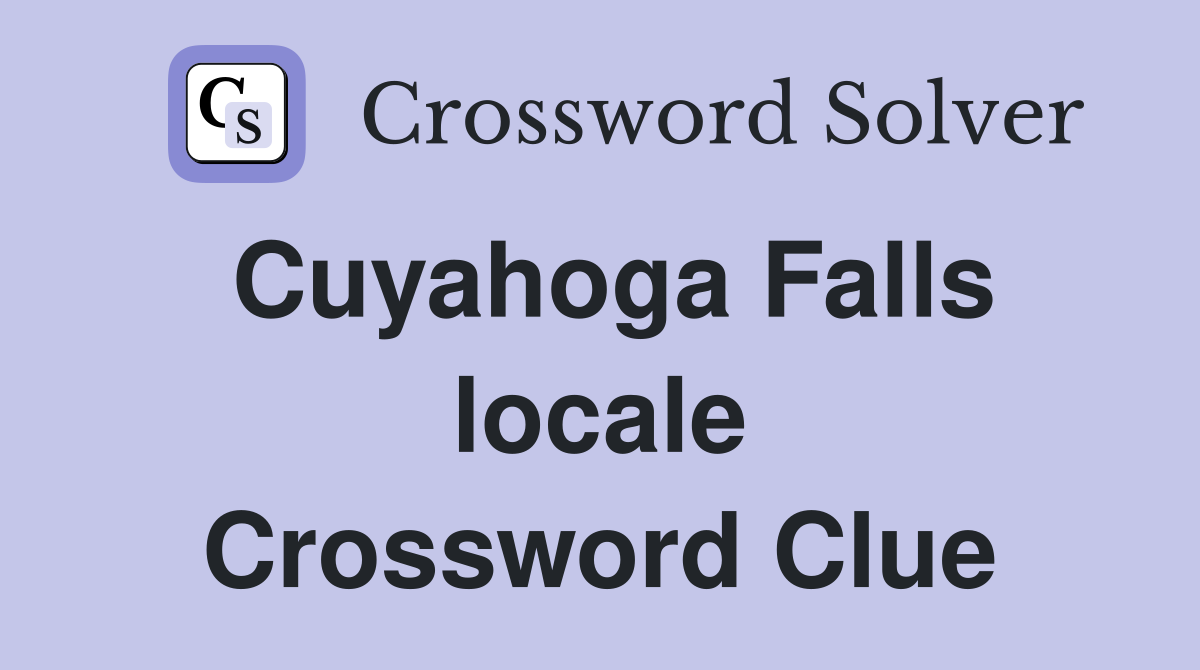 Cuyahoga Falls locale Crossword Clue