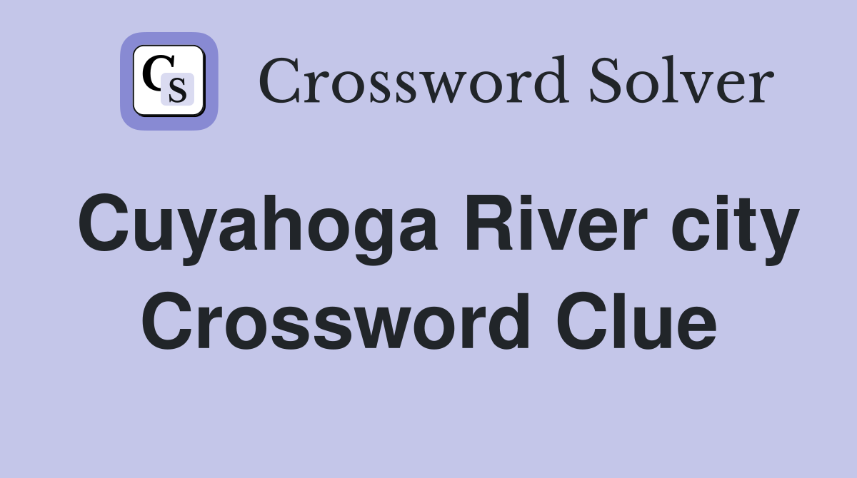 Cuyahoga River city Crossword Clue