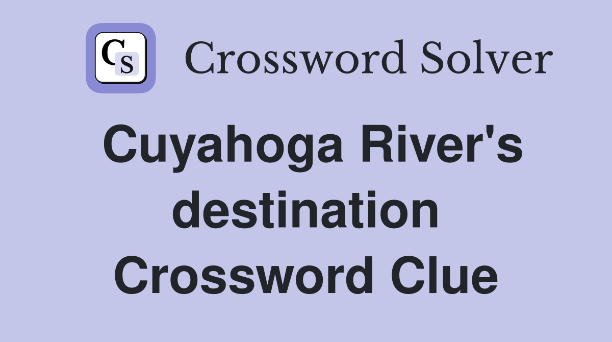 Cuyahoga River's destination Crossword Clue