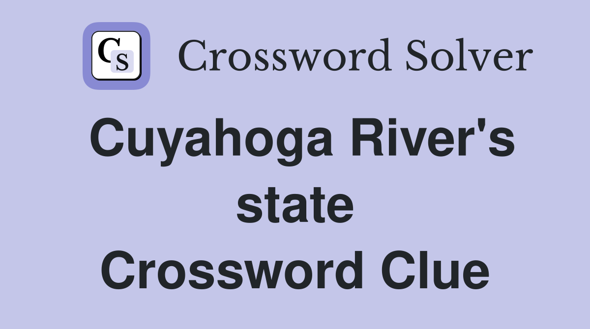 Cuyahoga River's state Crossword Clue
