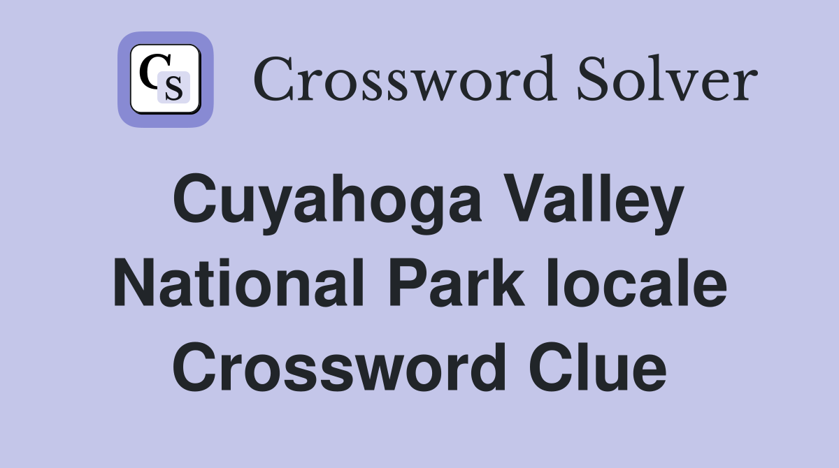 Cuyahoga Valley National Park locale Crossword Clue