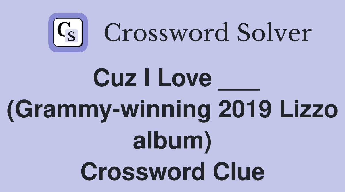 Cuz I Love ___ (Grammy-winning 2019 Lizzo album) Crossword Clue
