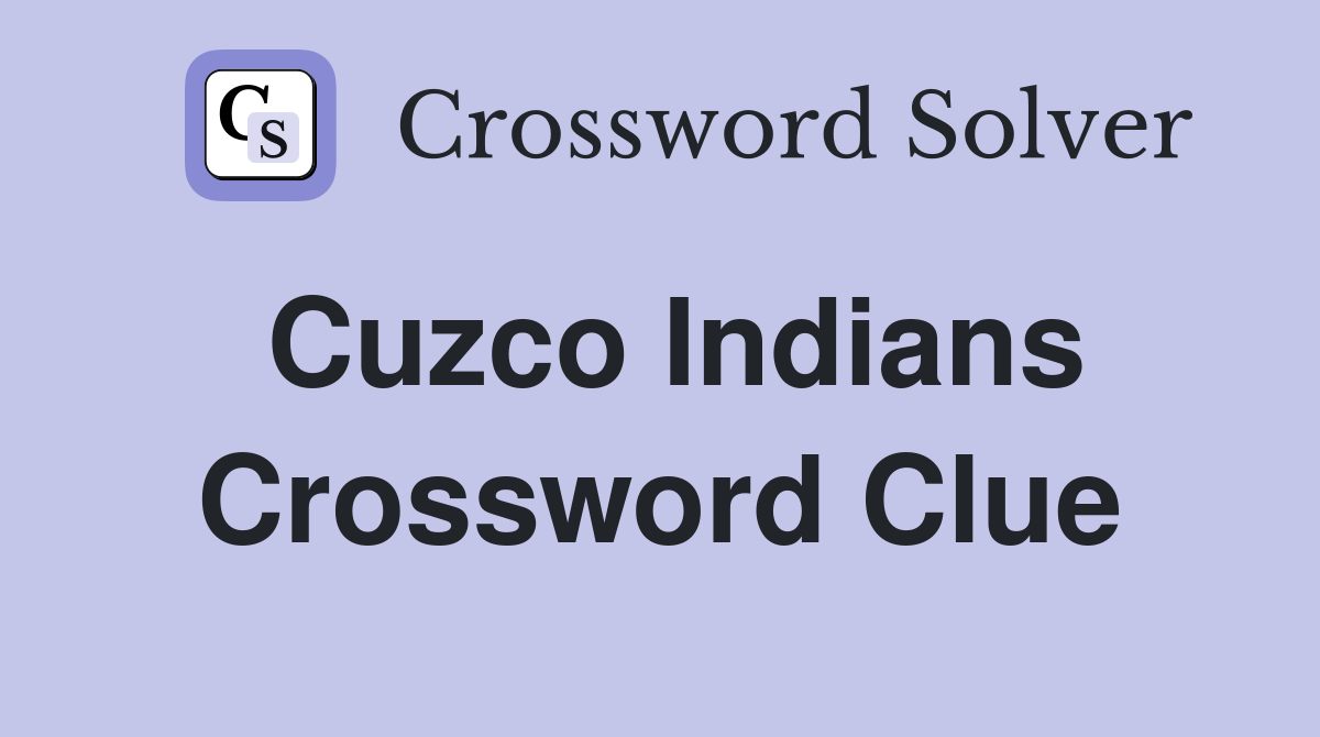 Cuzco Indians Crossword Clue