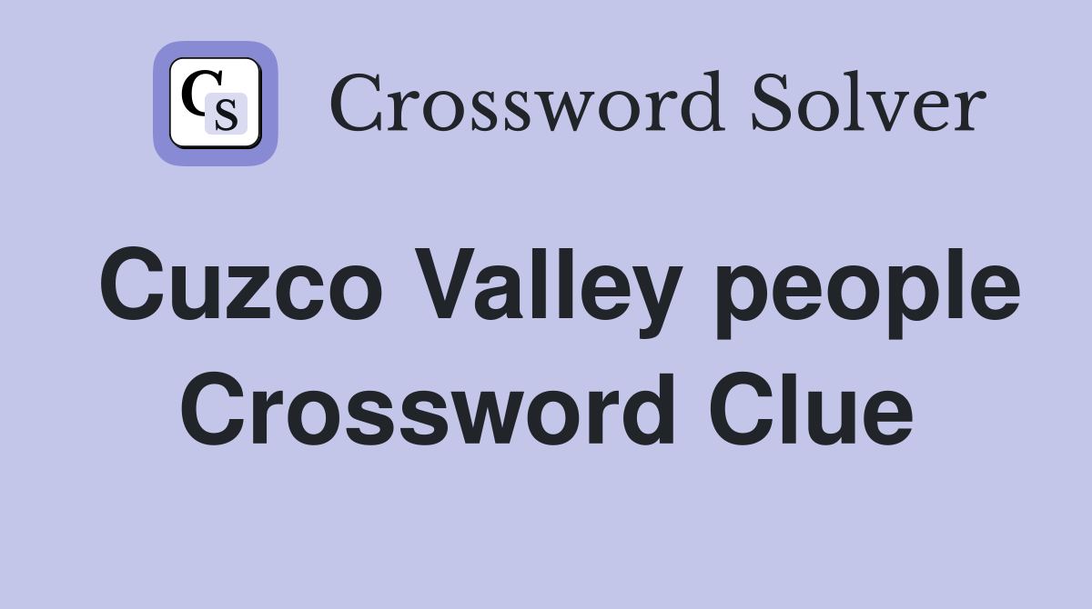 Cuzco Valley people Crossword Clue