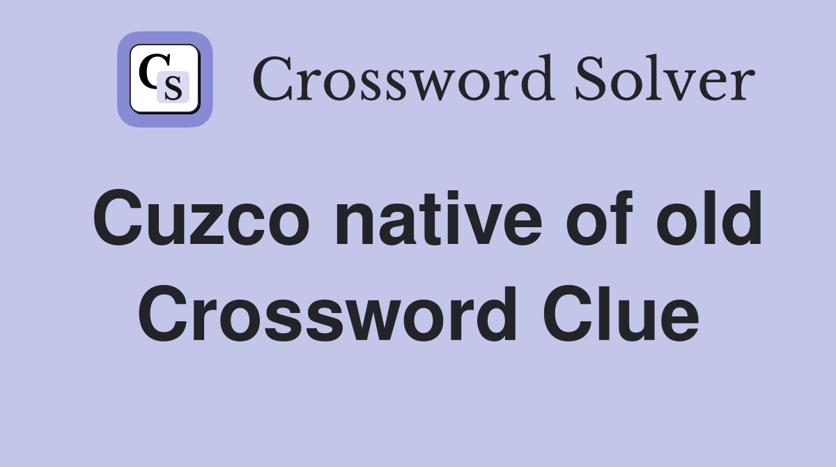 Cuzco native of old Crossword Clue