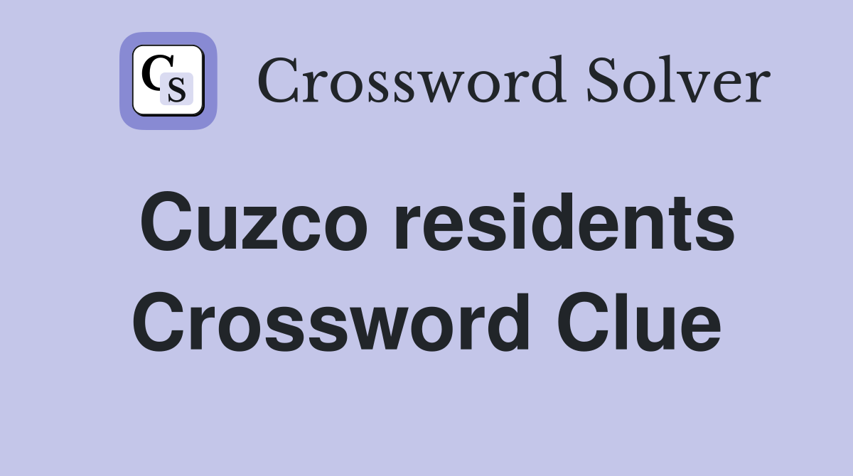 Cuzco residents Crossword Clue