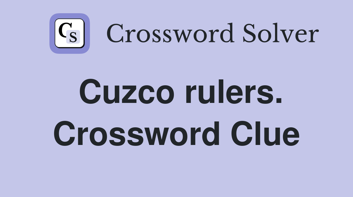 Cuzco rulers. Crossword Clue