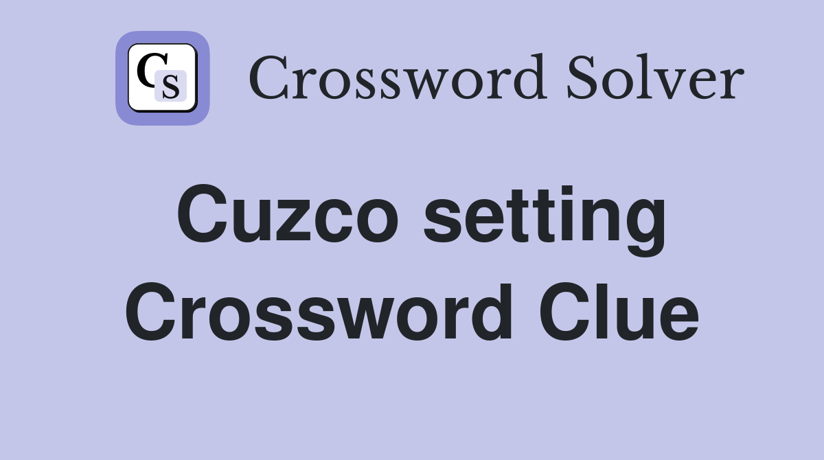 Cuzco setting Crossword Clue