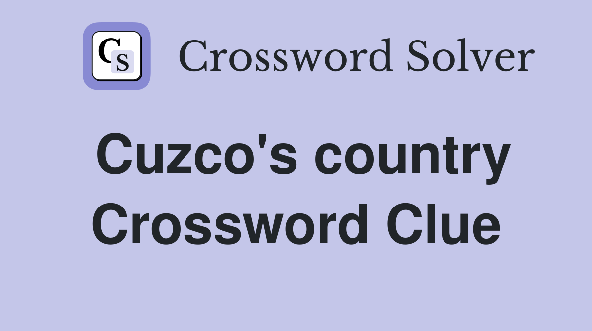 Cuzco's country Crossword Clue