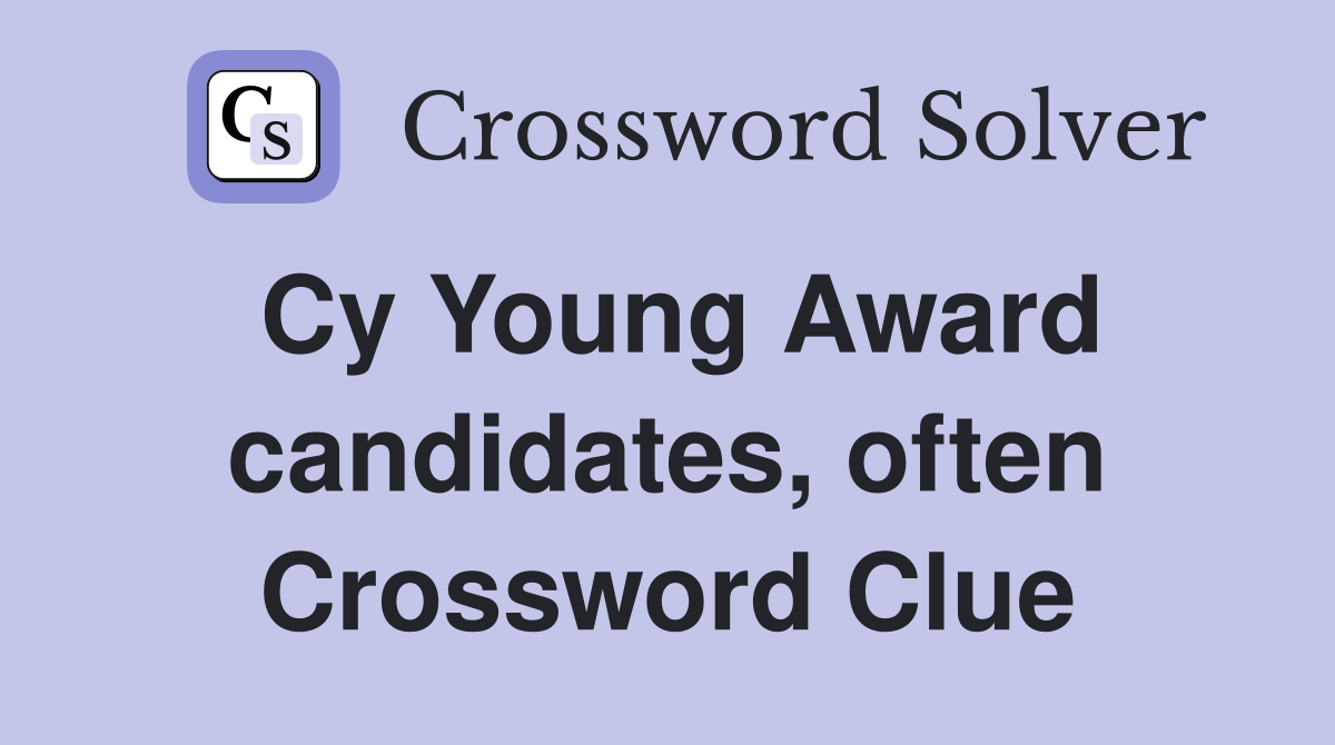 Cy Young Award candidates, often Crossword Clue