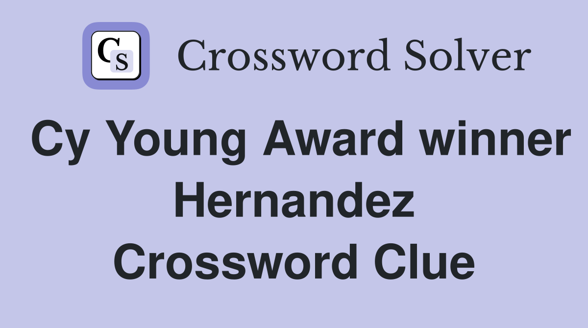 Cy Young Award winner Hernandez Crossword Clue