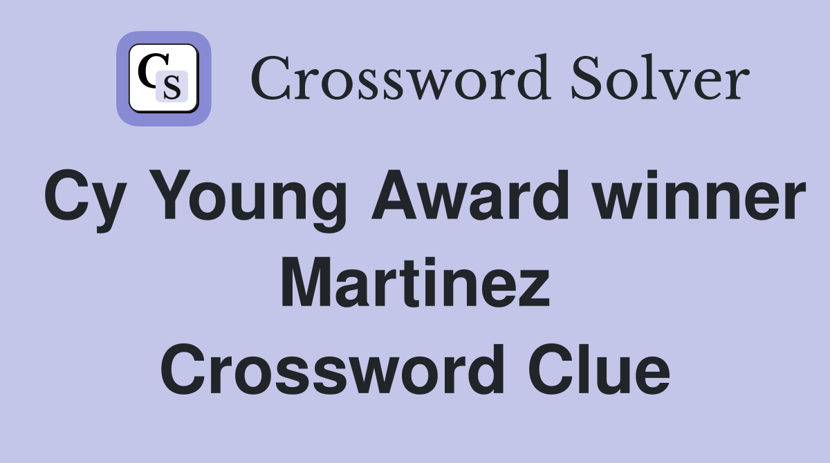 Cy Young Award winner Martinez Crossword Clue