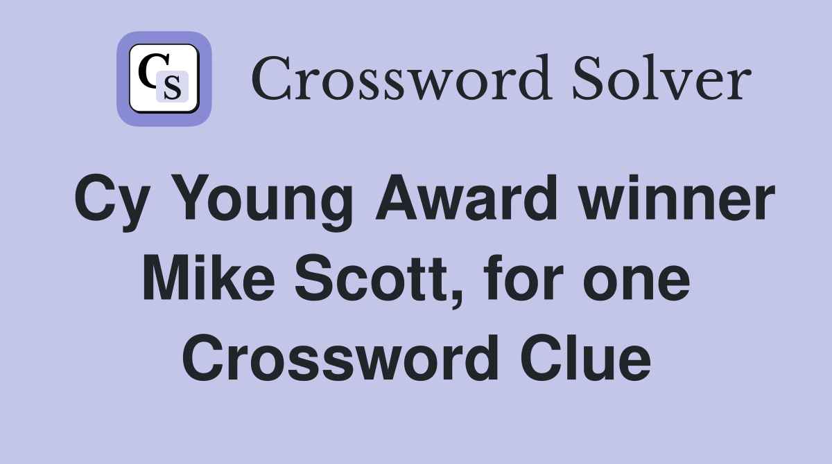 Cy Young Award winner Mike Scott, for one Crossword Clue