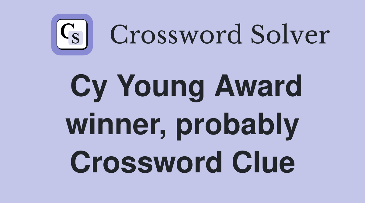 Cy Young Award winner, probably Crossword Clue