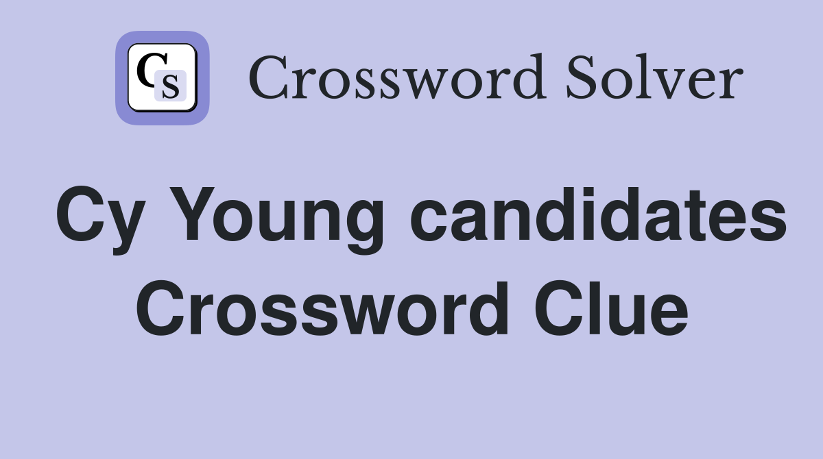 Cy Young candidates Crossword Clue