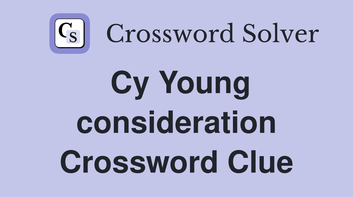 Cy Young consideration Crossword Clue