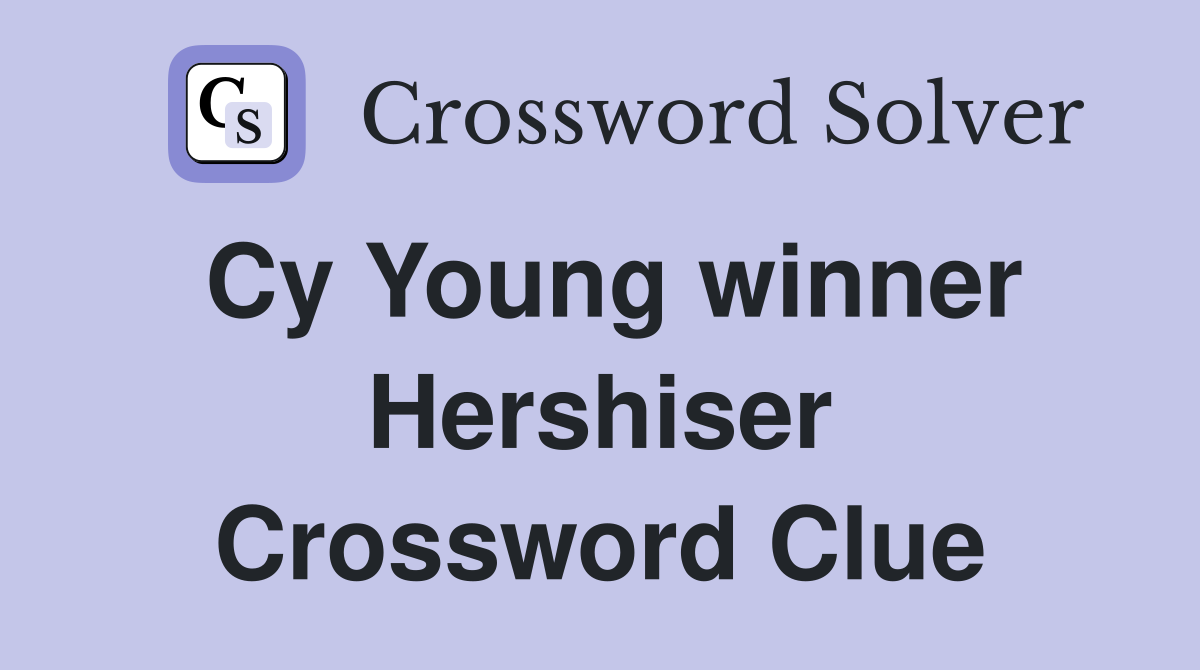 Cy Young winner Hershiser Crossword Clue