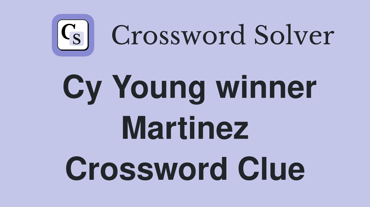 Cy Young winner Martinez Crossword Clue
