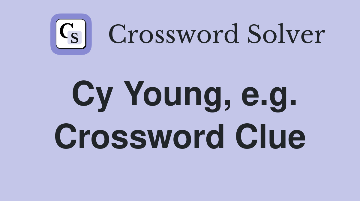 Cy Young, e.g. Crossword Clue