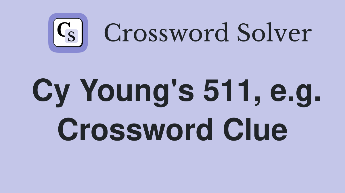 Cy Young's 511, e.g. Crossword Clue