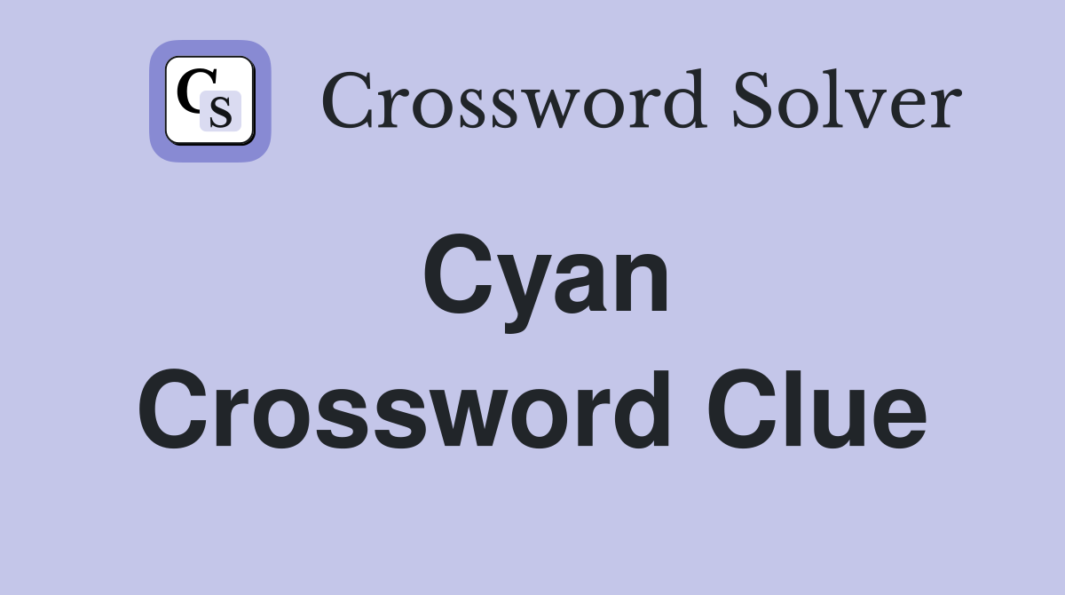 Cyan Crossword Clue